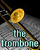 The Trombone