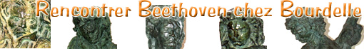 Rencontrer Ludwig van Beethoven à Paris, chez Bourdelle ...