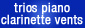 Trios pour piano, trios pour clarinette, trios pour instruments à vent