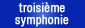 Troisime symphonie