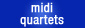 Midi Quartets